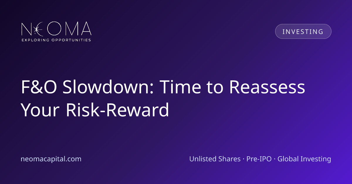 F&O Slowdown: Time to Reassess Your Risk-Reward