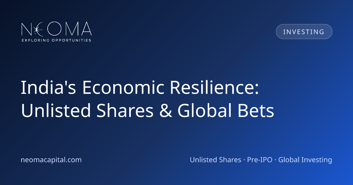 India's Economic Resilience: Unlisted Shares & Global Bets