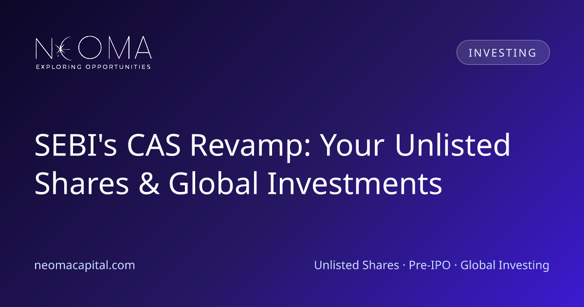 SEBI's CAS Revamp: Your Unlisted Shares & Global Investments