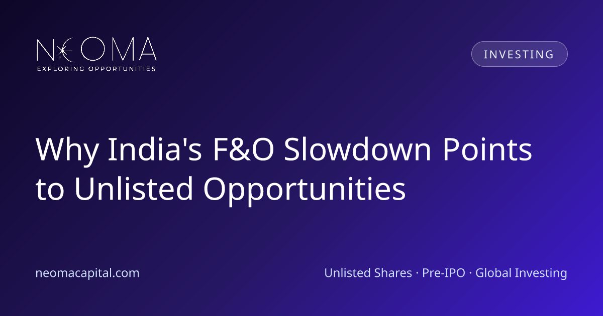 Why India's F&O Slowdown Points to Unlisted Opportunities