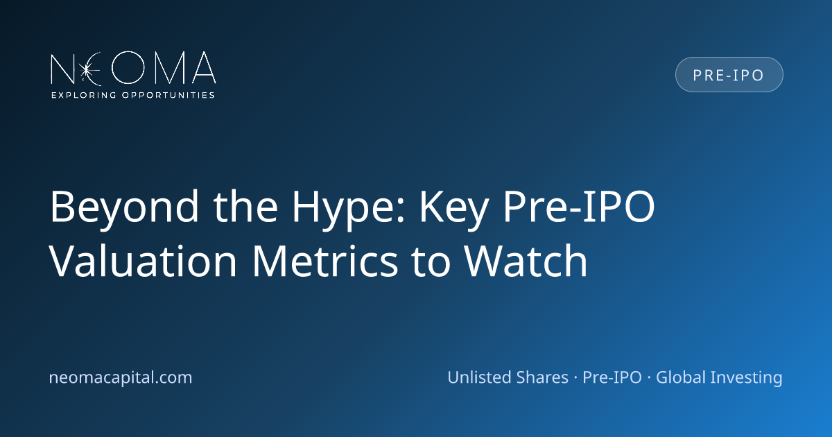 Beyond the Hype: Key Pre-IPO Valuation Metrics to Watch