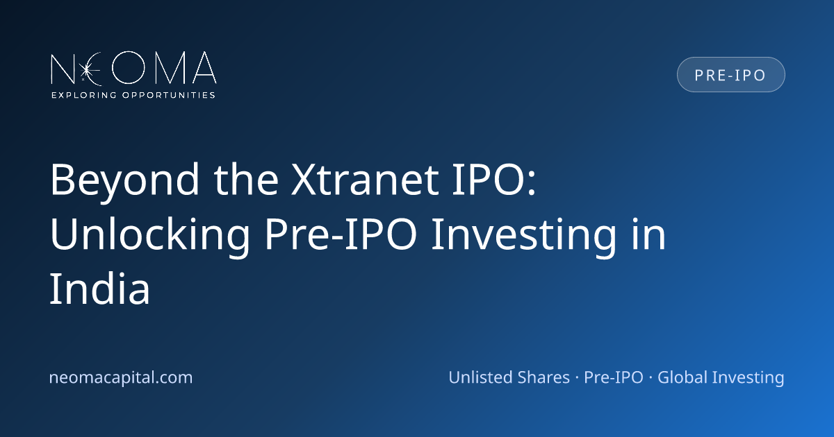 Beyond the Xtranet IPO: Unlocking Pre-IPO Investing in India
