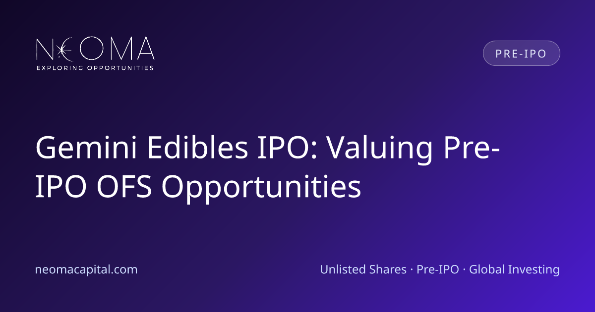 Gemini Edibles IPO: Valuing Pre-IPO OFS Opportunities
