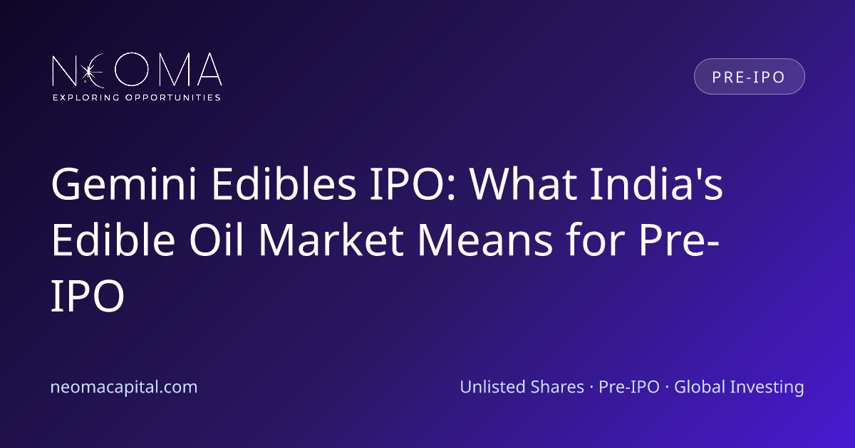 Gemini Edibles IPO: What India's Edible Oil Market Means for Pre-IPO