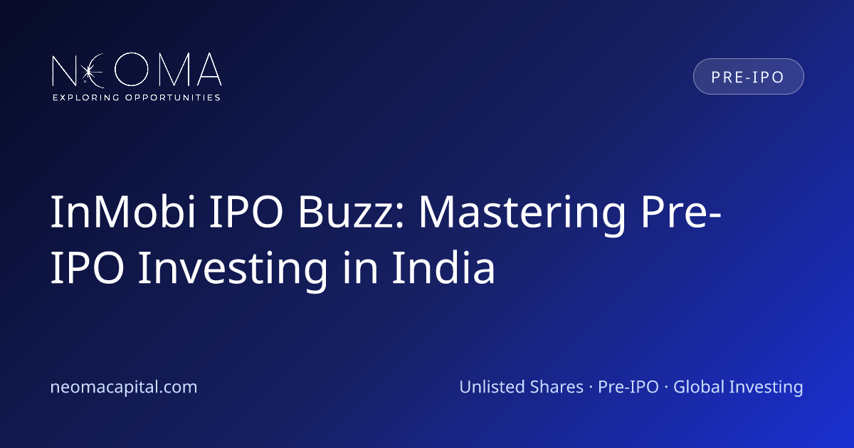 InMobi IPO Buzz: Mastering Pre-IPO Investing in India