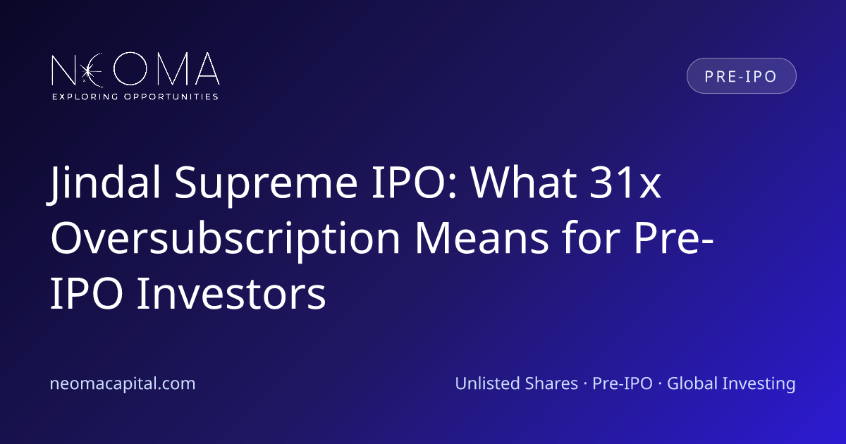Jindal Supreme IPO: What 31x Oversubscription Means for Pre-IPO Investors