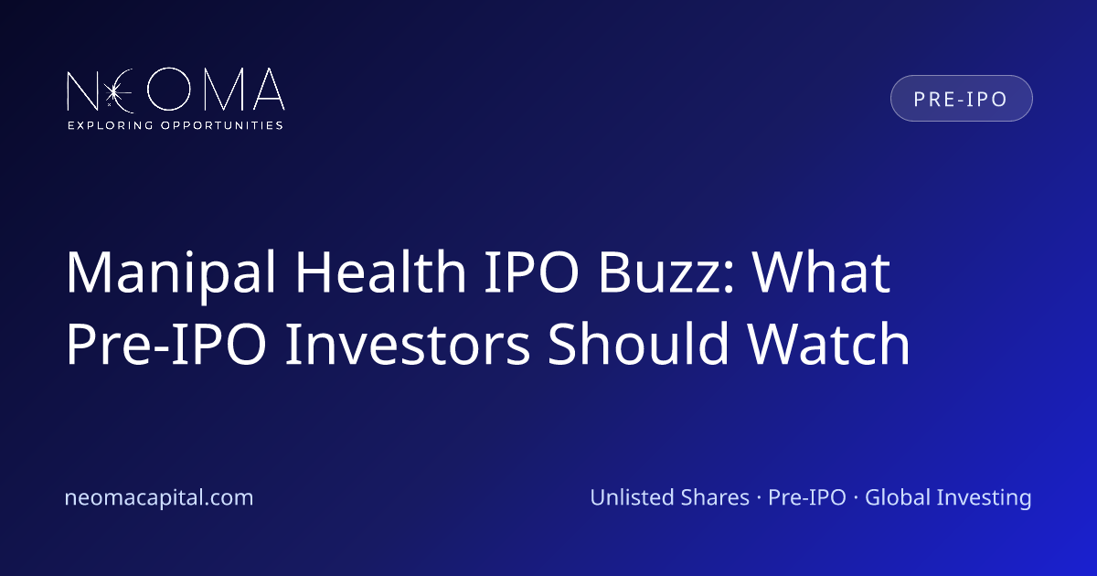 Manipal Health IPO Buzz: What Pre-IPO Investors Should Watch