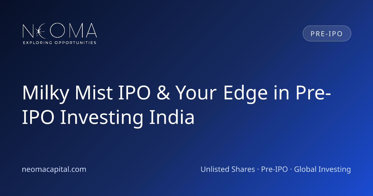Milky Mist IPO & Your Edge in Pre-IPO Investing India