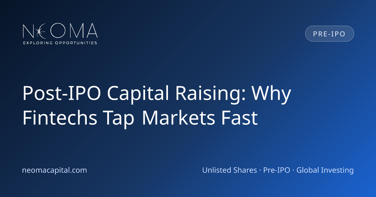 Post-IPO Capital Raising: Why Fintechs Tap Markets Fast