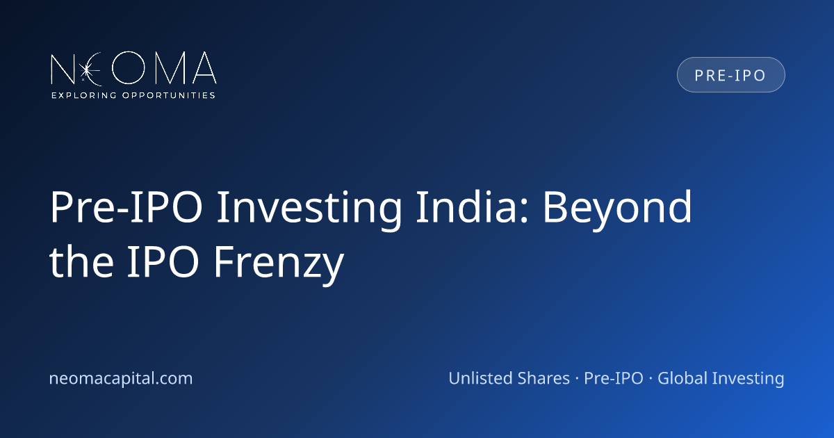 Pre-IPO Investing India: Beyond the IPO Frenzy