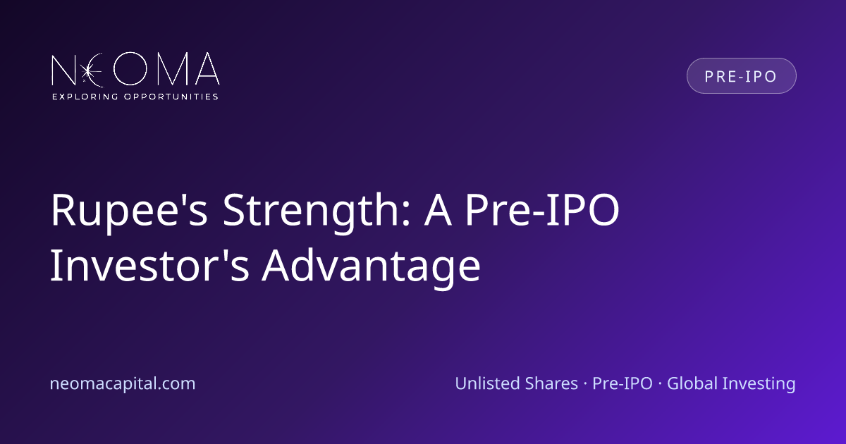 Rupee's Strength: A Pre-IPO Investor's Advantage