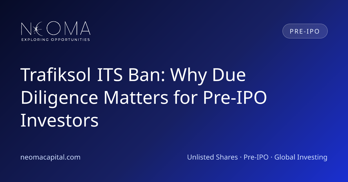 Trafiksol ITS Ban: Why Due Diligence Matters for Pre-IPO Investors