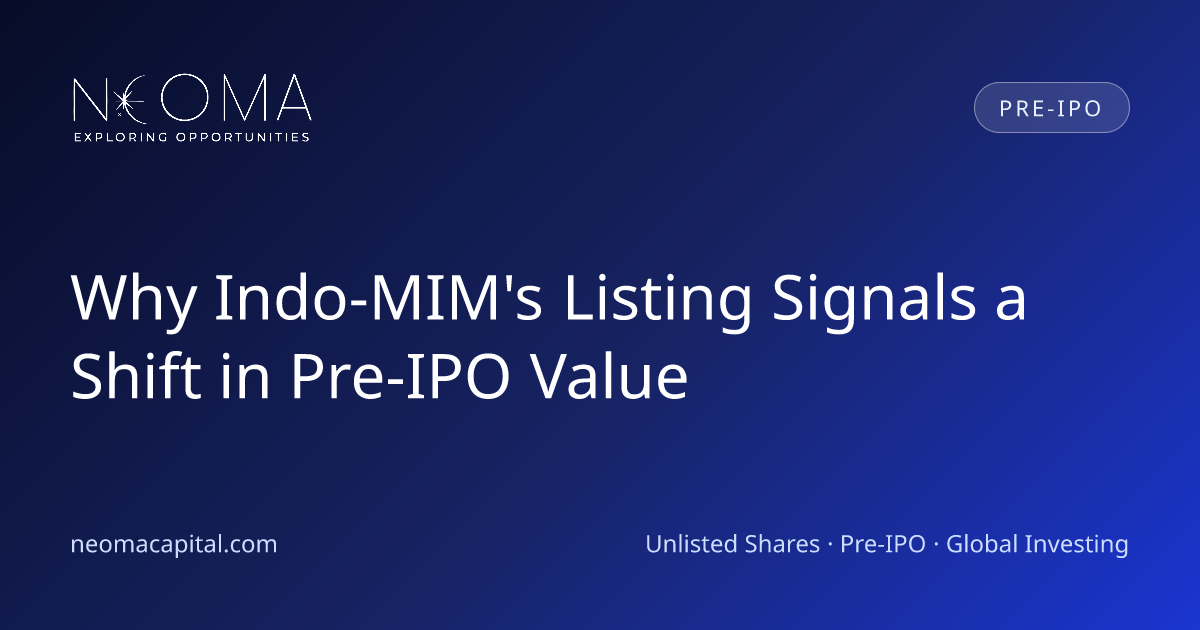 Why Indo-MIM's Listing Signals a Shift in Pre-IPO Value