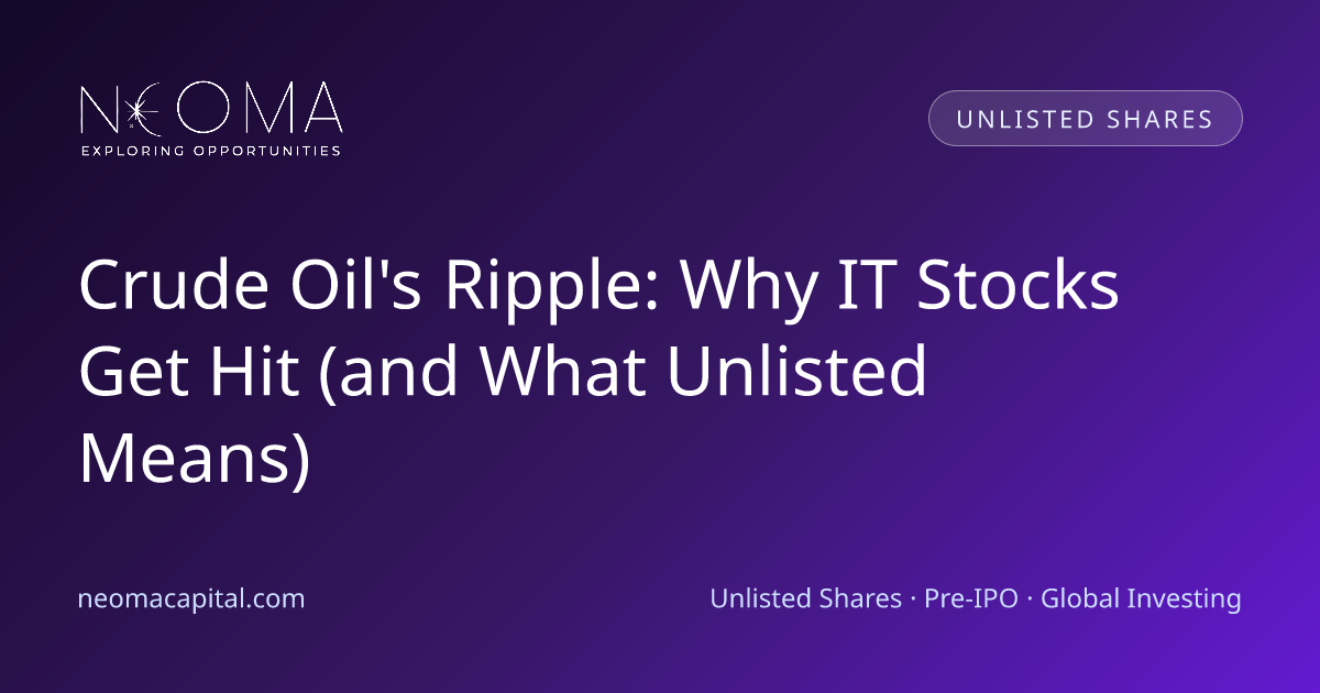 Crude Oil's Ripple: Why IT Stocks Get Hit (and What Unlisted Means)
