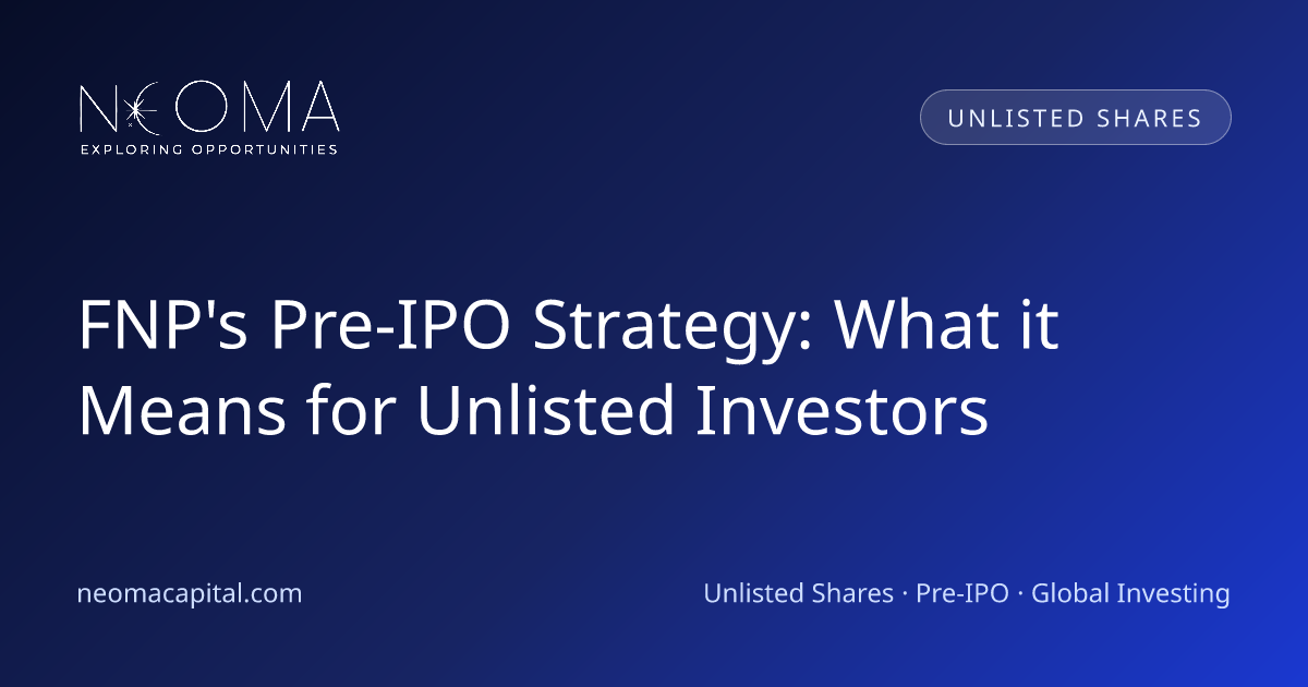 FNP's Pre-IPO Strategy: What it Means for Unlisted Investors