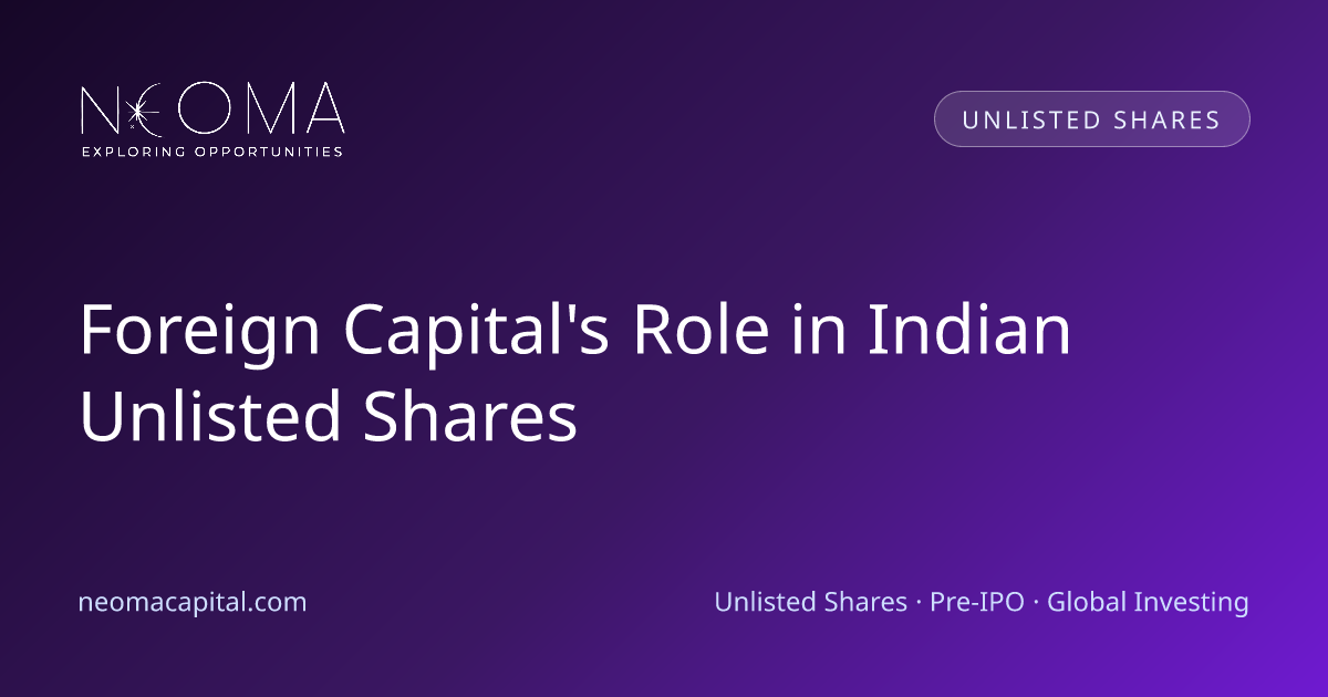Foreign Capital's Role in Indian Unlisted Shares