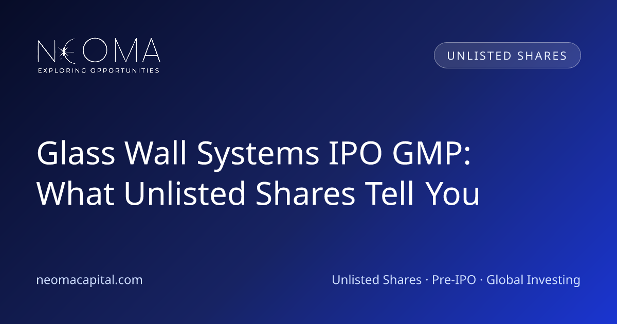 Glass Wall Systems IPO GMP: What Unlisted Shares Tell You