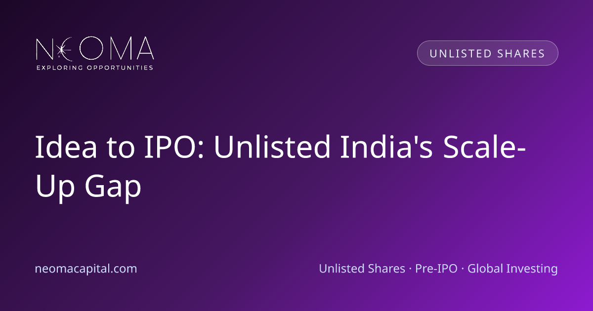 Idea to IPO: Unlisted India's Scale-Up Gap