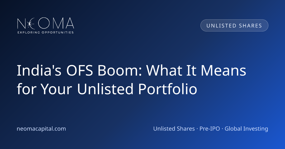 India's OFS Boom: What It Means for Your Unlisted Portfolio