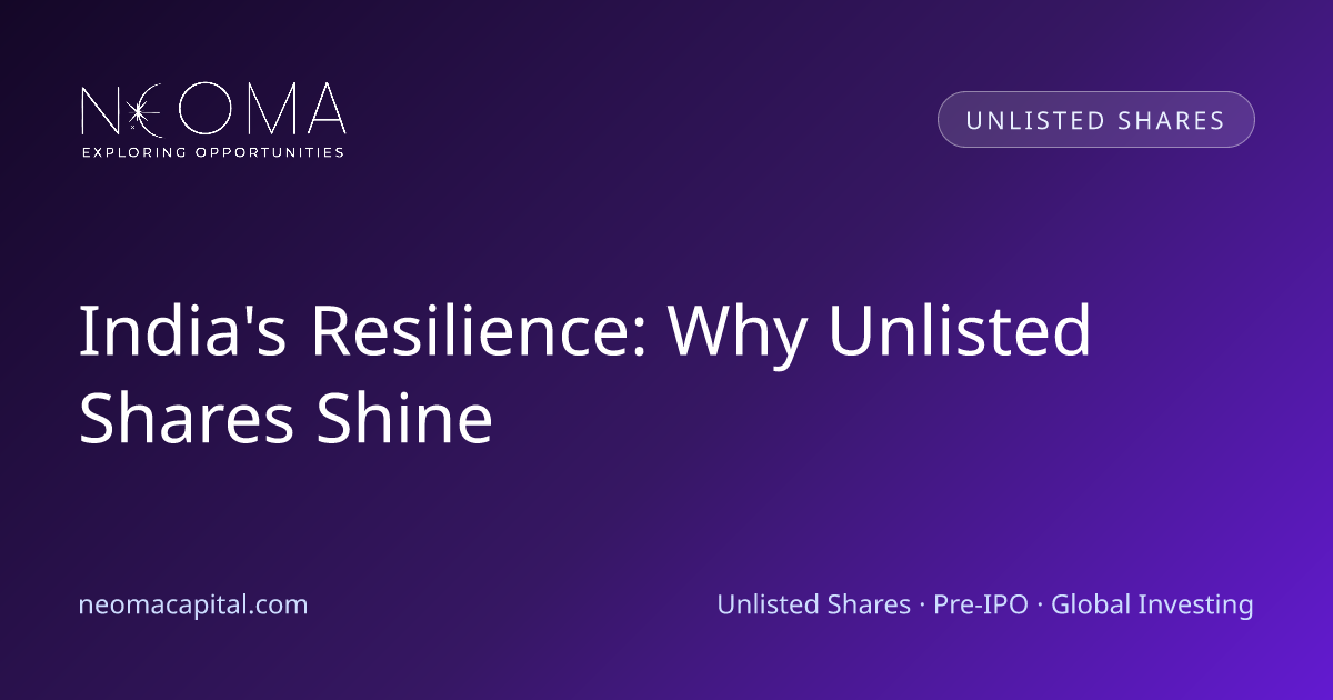 India's Resilience: Why Unlisted Shares Shine