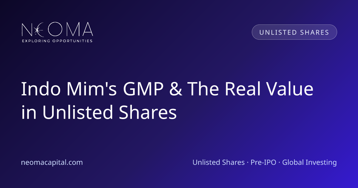 Indo Mim's GMP & The Real Value in Unlisted Shares