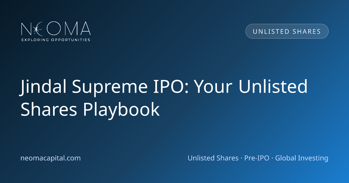 Jindal Supreme IPO: Your Unlisted Shares Playbook