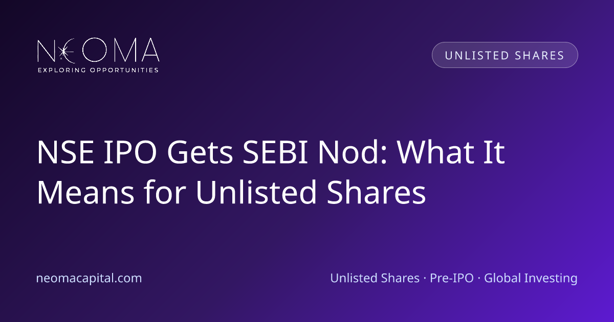 NSE IPO Gets SEBI Nod: What It Means for Unlisted Shares