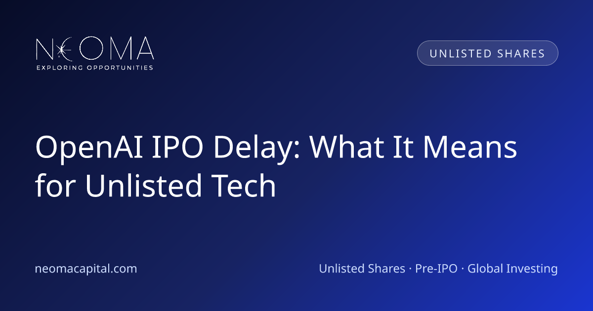 OpenAI IPO Delay: What It Means for Unlisted Tech