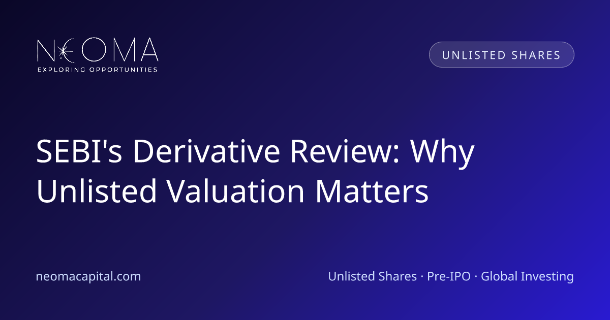 SEBI's Derivative Review: Why Unlisted Valuation Matters