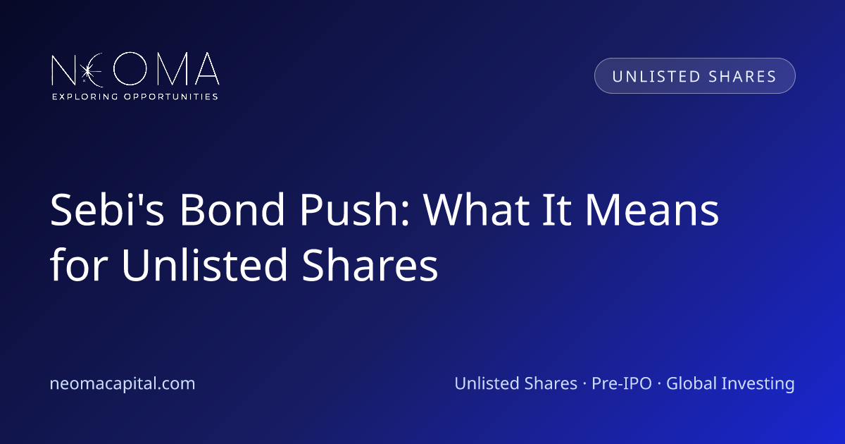 Sebi's Bond Push: What It Means for Unlisted Shares