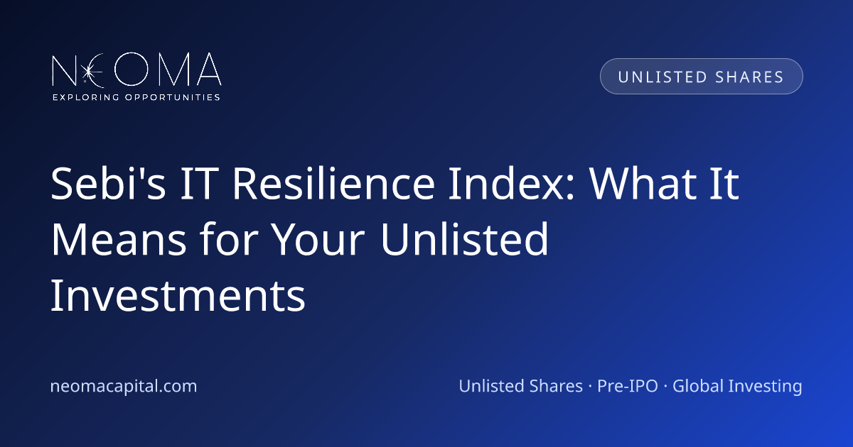 Sebi's IT Resilience Index: What It Means for Your Unlisted Investments