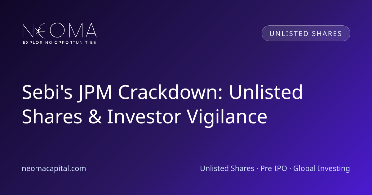 Sebi's JPM Crackdown: Unlisted Shares & Investor Vigilance