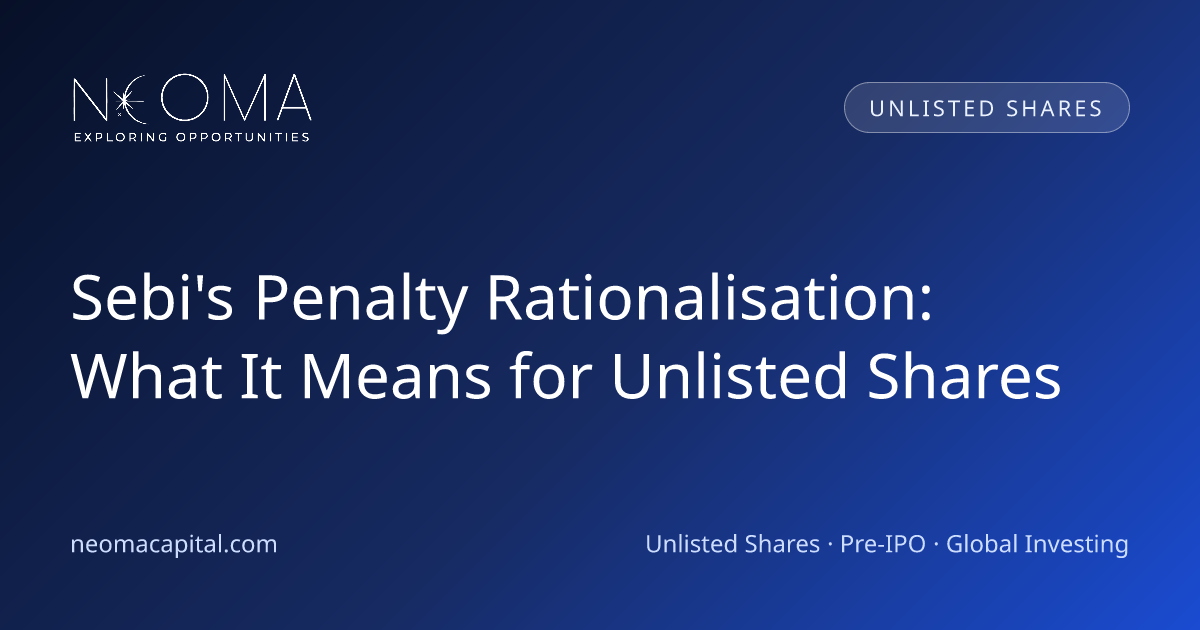 Sebi's Penalty Rationalisation: What It Means for Unlisted Shares