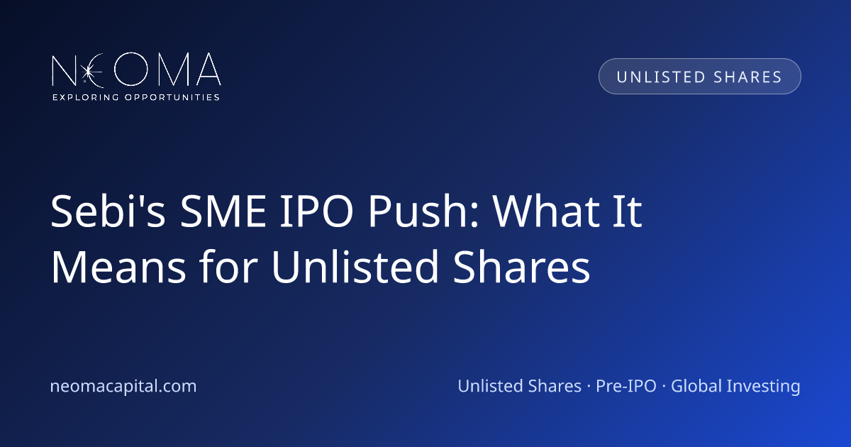 Sebi's SME IPO Push: What It Means for Unlisted Shares