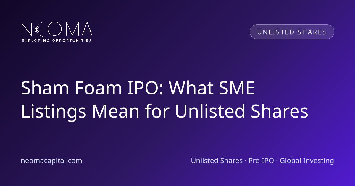 Sham Foam IPO: What SME Listings Mean for Unlisted Shares