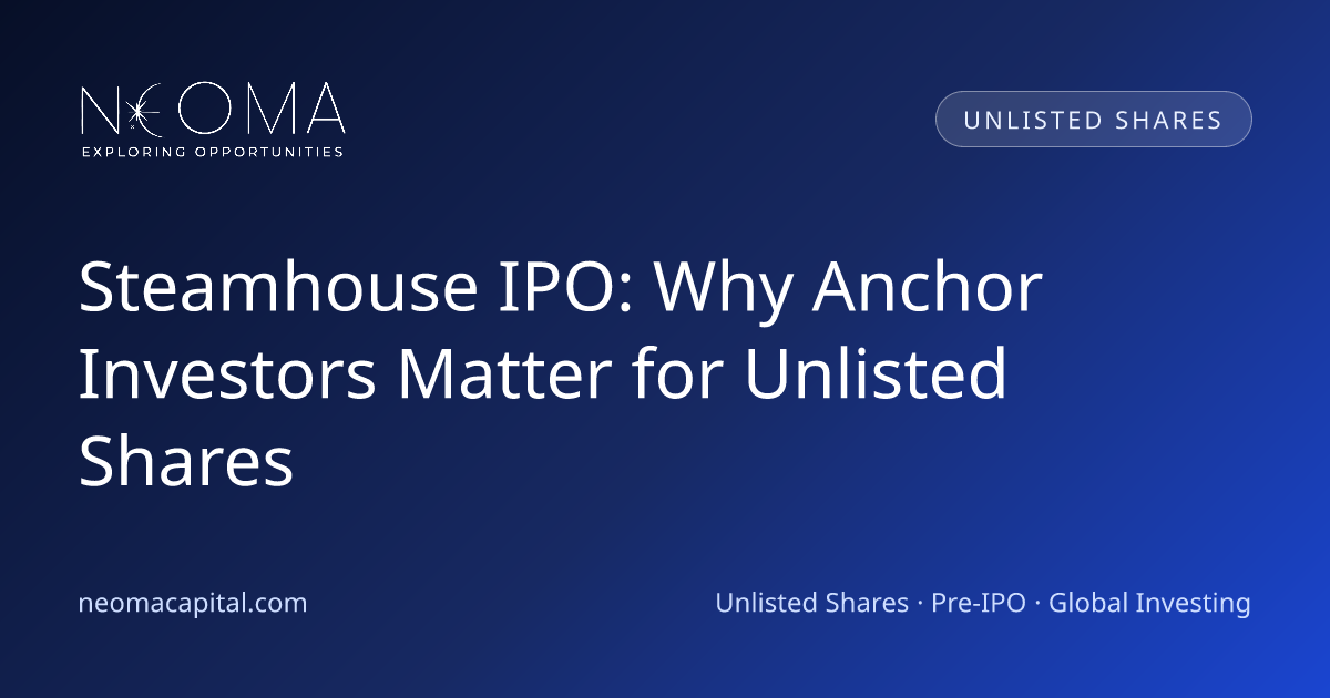 Steamhouse IPO: Why Anchor Investors Matter for Unlisted Shares