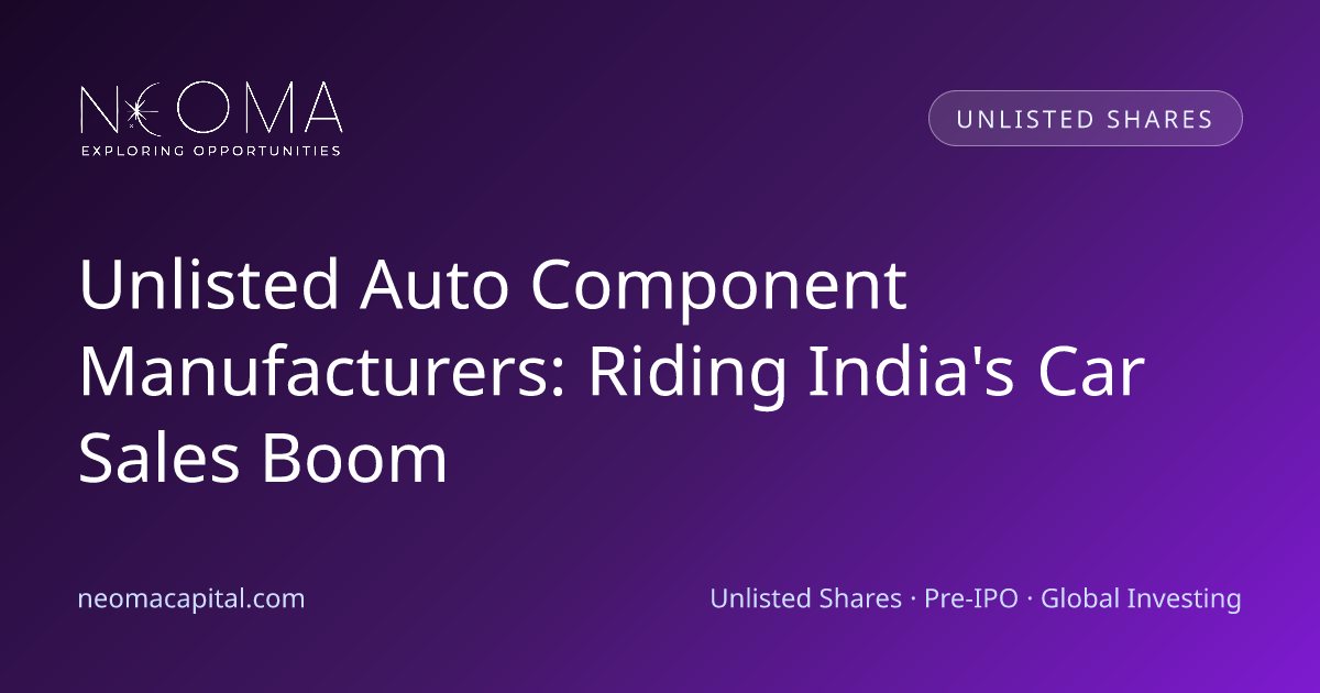 Unlisted Auto Component Manufacturers: Riding India's Car Sales Boom