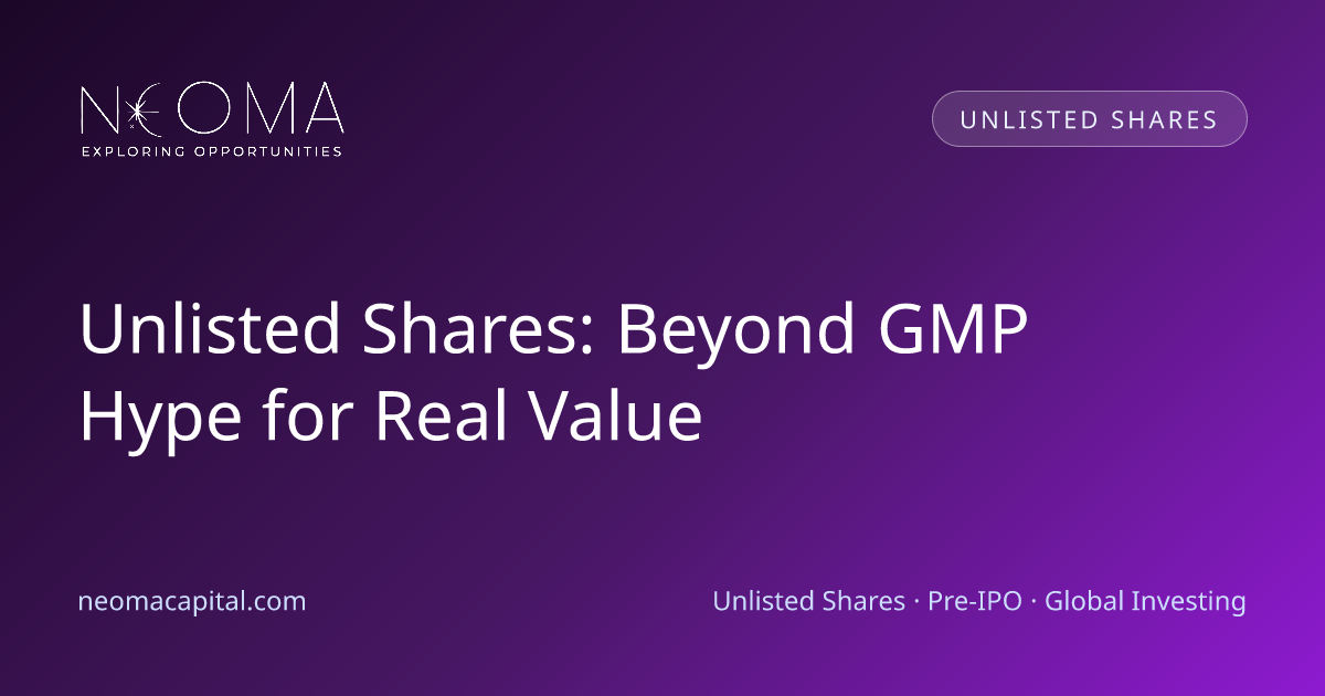 Unlisted Shares: Beyond GMP Hype for Real Value