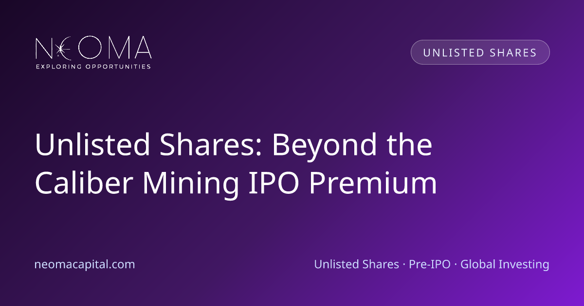 Unlisted Shares: Beyond the Caliber Mining IPO Premium
