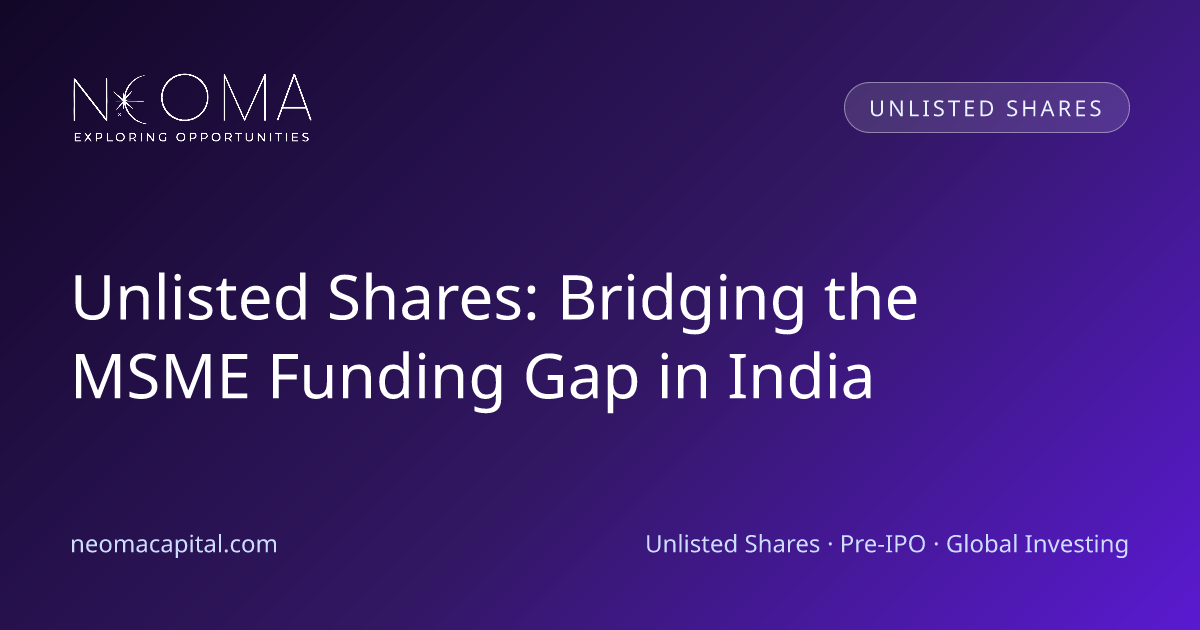 Unlisted Shares: Bridging the MSME Funding Gap in India