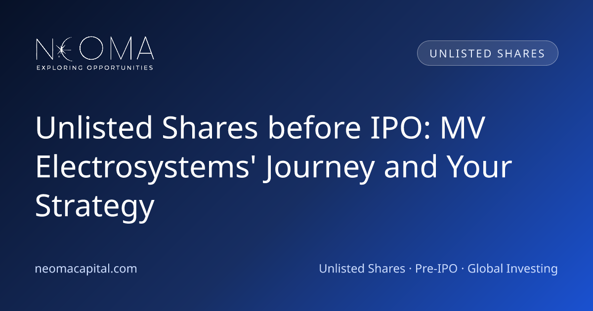 Unlisted Shares before IPO: MV Electrosystems' Journey and Your Strategy