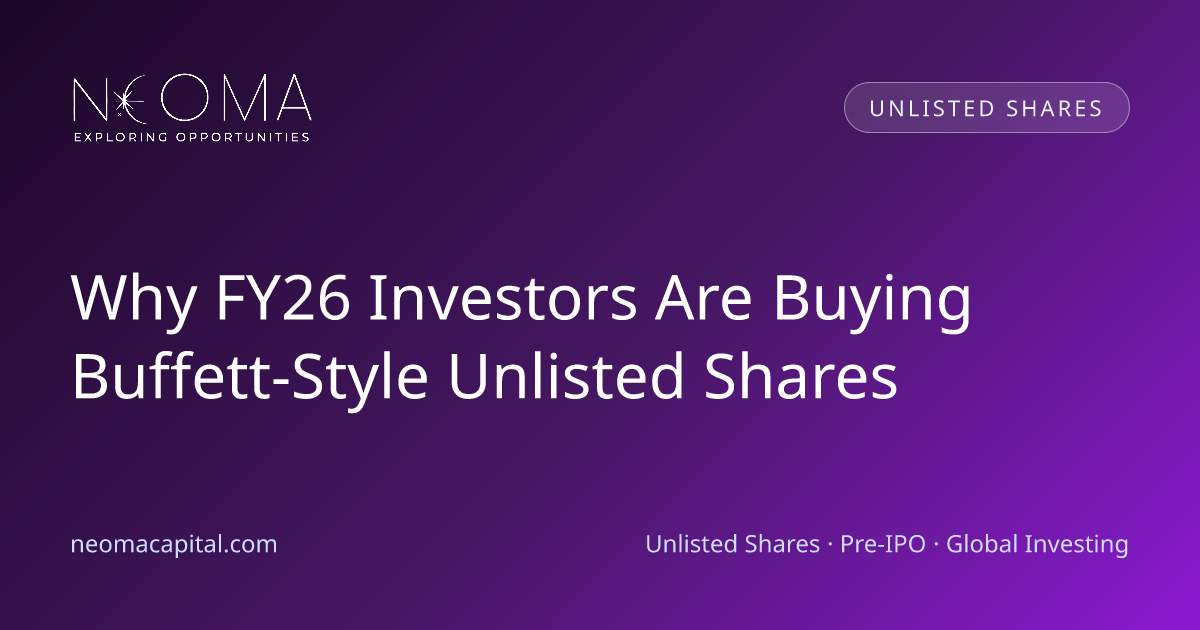 Why FY26 Investors Are Buying Buffett-Style Unlisted Shares