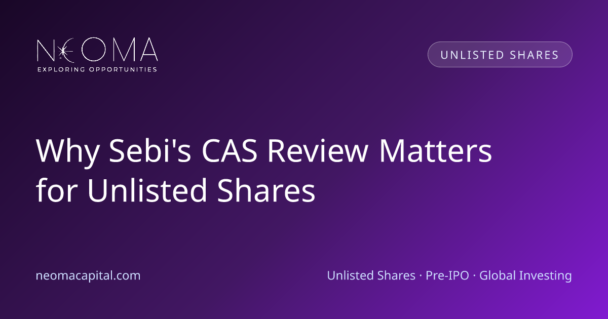 Why Sebi's CAS Review Matters for Unlisted Shares