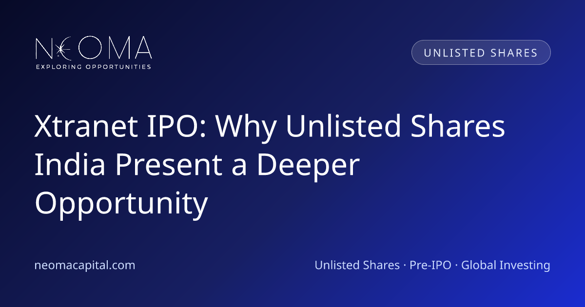 Xtranet IPO: Why Unlisted Shares India Present a Deeper Opportunity