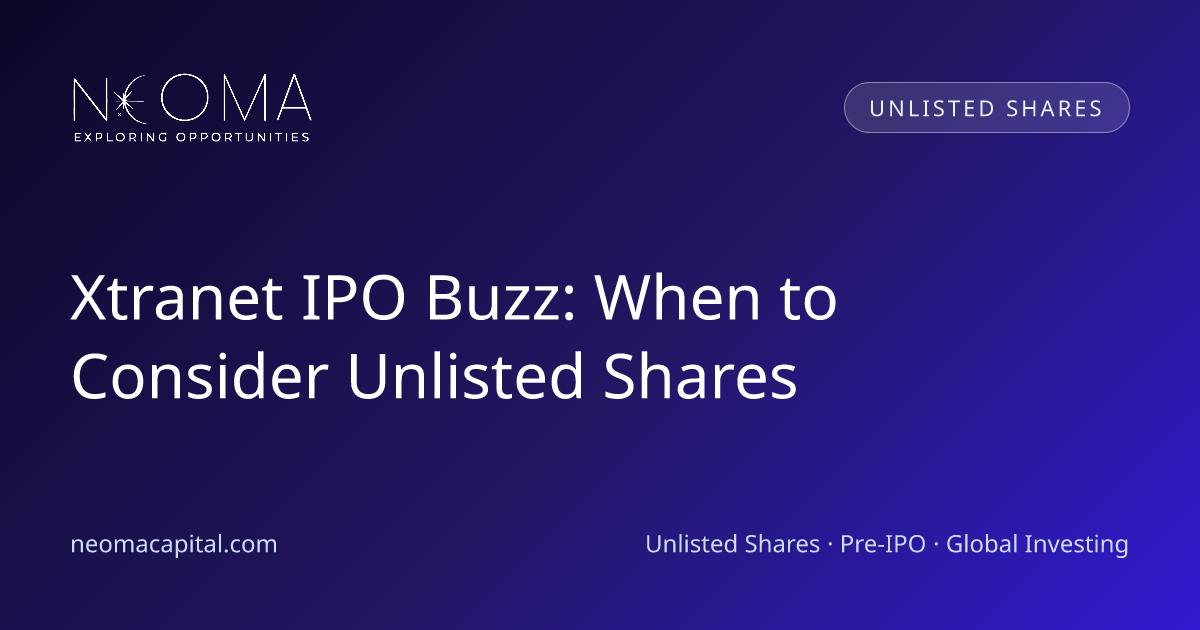 Xtranet IPO Buzz: When to Consider Unlisted Shares